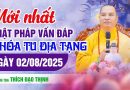 Mới Nhất Phật Pháp Vấn Đáp Khóa Tu Địa Tạng Ngày 02/08/2025 | Thầy Thích Đạo Thịnh