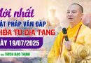 Mới Nhất Phật Pháp Vấn Đáp Khóa Tu Địa Tạng Ngày 19/07/2025| Thầy Thích Đạo Thịnh