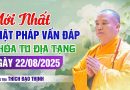 Mới Nhất Phật Pháp Vấn Đáp Khóa Tu Địa Tạng Ngày 22/08/2025 | Thượng Tọa Thích Đạo Thịnh