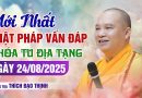 Mới Nhất Phật Pháp Vấn Đáp Khóa Tu Địa Tạng Ngày 24/08/2025 | Thầy Thích Đạo Thịnh