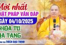 Mới Nhất Phật Pháp Vấn Đáp Ngày 04/10/2025 Khóa Tu Địa Tạng | Thầy Thích Đạo Thịnh