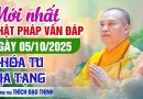Mới Nhất Phật Pháp Vấn Đáp Ngày 05/10/2025 Khóa Tu Địa Tạng | Thầy Thích Đạo Thịnh