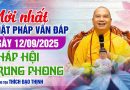 Mới Nhất Phật Pháp Vấn Đáp Ngày 12/09/2025 | Thầy Thích Đạo Thịnh