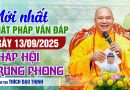 Mới Nhất Phật Pháp Vấn Đáp Ngày 13/09/2025 | Thượng Tọa Thích Đạo Thịnh
