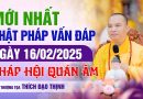 Mới Nhất Phật Pháp Vấn Đáp Ngày 16/02/2025 Pháp Hội Quán Âm| Thượng Tọa Thích Đạo Thịnh