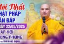 Mới Nhất Phật Pháp Vấn Đáp Ngày 22/05/2025 Pháp Hội Trung Phong | Thầy Thích Đạo Thịnh Đạo Thịnh