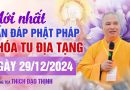 Mới Nhất Vấn Đáp Phật Pháp Khóa Tu Địa Tạng Ngày 29/12/2024 – Thầy Thích Đạo Thịnh