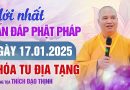 Mới Nhất Vấn Đáp Phật Pháp Ngày 17/01/2025 – Khóa Tu Địa Tạng | Thượng Tọa Thích Đạo Thịnh