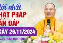 Mới Nhất. Vấn Đáp Phật Pháp Ngày 26/11/2024 | Thượng Tọa Thích Đạo Thịnh