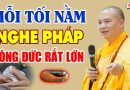 Mỗi Tối Nằm Nghe Pháp Công Đức Rất Lớn (QUÁ HAY) – Thầy Thích Đạo Thịnh.