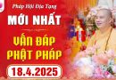 (Mới nhất – P1) Vấn Đáp Phật Pháp – Pháp Hội Địa Tạng – 18/04/2025 – Thầy Thích Đạo Thịnh