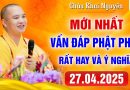(Mới nhất – P1) Vấn Đáp Phật Pháp – Pháp Hội Địa Tạng – 27/04/2025 – Thầy Thích Đạo Thịnh