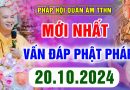 (Mới nhất – P2) Vấn Đáp Phật Pháp – Pháp Hội Quán Âm Ngày 20/10/2024 │ Thầy Thích Đạo Thịnh