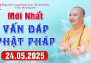 (Mới nhất – P2) Vấn Đáp Phật Pháp – Pháp Hội Trung Phong TTHN ngày 24/05/2025 – Thầy Thích Đạo Thịnh