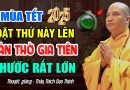 Mùa Tết 2025 Đặt Thứ Này Lên Bàn Thờ Gia Tiên Được Phước Rất Lớn – Thầy Thích Đạo Thịnh