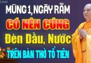 Mùng 1, Ngày Rằm Có Nên Cúng Đèn, Cúng Nước Lên Bàn Thờ Tổ Tiên – Thầy Thích Đạo Thịnh.