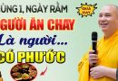 (Mùng 1, Ngày Rằm) Người Ăn Chay Là Khéo Tích Phước Đức – Thầy Thích Đạo Thịnh.