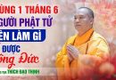 Mùng 1 Tháng 6 Người Phật Tử Nên Làm Gì Để Được Công Đức | Thầy Thích Đạo Thịnh