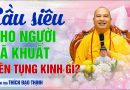Muốn Cầu Siêu Cho Người Đã Khuất Nên Tụng Kinh Gì? | Thầy Thích Đạo Thịnh