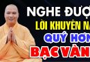 NGHE LỜI KHUYÊN NÀY QUÝ HƠN BẠC VÀNG | Pháp Thoại Thầy Thích Đạo Thịnh