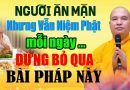 NGƯỜI ĂN MẶN NHƯNG VẪN NIỆM PHẬT MỖI NGÀY ĐỪNG BỎ QUA BÀI GIẢNG NÀY |  Thầy Thích Đạo Thịnh
