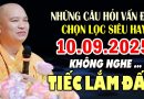 NHỮNG CÂU HỎI VẤN ĐÁP CHỌN LỌC SIÊU HAY 10.09.2025 KHÔNG NGHE TIẾC LẮM ĐẤY | Thầy Thích Đạo Thịnh