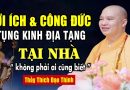 NHỮNG LỢI ÍCH VÀ CÔNG ĐỨC KHI TỤNG KINH ĐỊA TẠNG TẠI NHÀ KHÔNG PHẢI AI CŨNG BIẾT – Thầy Đạo Thịnh