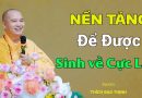 Nền Tảng Để Được Sinh Về Cực Lạc| Thầy Thích Đạo Thịnh