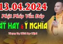 Ngày 13.04.2024 Phật Pháp Vấn Đáp Rất Hay & Ý Nghĩa |Thượng Tọa Thích Đạo Thịnh