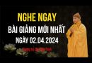 Ngày 2.4.2024 Bài Giảng Mới Nhất  Nghe Ngay |Thượng Tọa Thích Đạo Thịnh
