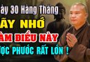 Ngày 30 Hàng Tháng Nên Làm Điều Này Được Phước Rất Lớn ( nghe ngay ) | Thầy Thích Đạo Thịnh