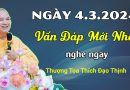 Ngày 4.3.2024. Vấn Đáp Mới Nhất, Nghe Ngay| Thầy Thích Đạo Thịnh