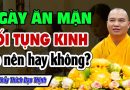 Ngày ĂN MẶN Tối TỤNG KINH có nên hay không? – Thầy Thích Đạo Thịnh