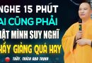 Nghe Bài Giảng Này – Ai Cũng Giật Mình Suy Nghĩ | Thầy Thích Đạo Thịnh.
