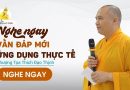 Nghe Ngay Vấn Đáp Mới Ứng Dụng Thực Tế |Thượng Tọa Thích Đạo Thịnh