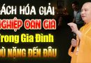 Nghe Thầy Dặn Cách Hóa Giải Nghiệp Chướng Gia Đình Lục Đục, Bất Hòa…- Thầy Thích Đạo Thịnh.
