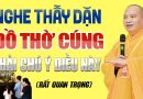Nghe Thầy Dặn Đồ Thờ Cúng Cần Phải Chú Ý Điều Này, Nhà Ai Mắc Phải Nên Sửa – Thầy Thích Đạo Thịnh.
