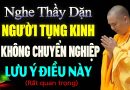 Nghe Thầy Dặn Người Tụng Kinh Lâu Chưa Chuyển Được Nghiệp Cần Lưu Ý – Thầy Thích Đạo Thịnh.