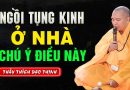 Ngồi Tụng Kinh Ở Tại Nhà Cần Chú Ý Điều Này | Thầy Thích Đạo Thịnh