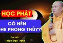 Người Học Phật Có Nên Nghe Phong Thủy Không?| Thầy Thích Đạo Thịnh
