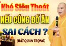Người Mất KHÓ SIÊU THOÁT Do Cúng Đồ Ăn Sai Cách? – Thầy Thích Đạo Thịnh.