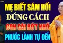 Người Mẹ Biết Sám Hối Đúng Cách Con Cái Sẽ Bớt Khổ Nghiệp Nhà Nhẹ Dần – Phúc Lành Tăng Trưởng !