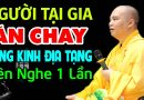 Người Tại Gia Ăn Chay Tụng Kinh Địa Tạng Nên Nghe 1 Lần (đừng bỏ qua) – Thầy Thích Đạo Thịnh