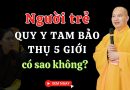 Người Trẻ Quy Y Tam Bảo Thụ 5 Giới Có Ảnh Hưởng Gì Không? L Đ.Đ Thích Đạo Thịnh