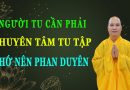 Người Tu Cần Phải Chuyên Tâm, Chớ Nên Phan Duyên L Đ.Đ Thích Đạo Thịnh