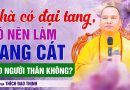 Nhà Có Đại Tang, Có Nên Làm Sang Cát Cho Người Thân Không ? | Thầy Thích Đạo Thịnh
