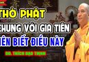 Nhà Có Thờ Phật Cùng Với Gia Tiên Nên Biết Điều Này – Thầy Thích Đạo Thịnh