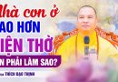 Nhà Con Ở Cao Hơn Điện Thời, Con Phải Làm Sao ? | Thầy Thích Đạo Thịnh