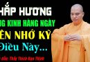 Nhà nào thường Thắp Hương Tụng Kinh hàng ngày nên lưu ý việc này (quan trọng) – Thầy Thích Đạo Thịnh