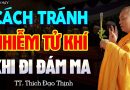 Những Bệnh Không Nên Viếng Đám Ma – CÁCH TRÁNH NHIỄM TỬ KHÍ TRONG ĐÁM MA | Thầy Thích Đạo Thịnh.